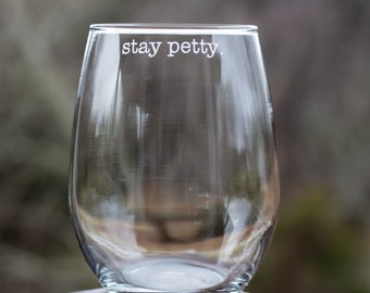 Stay Petty 21oz Stemless Wine Glass / Funny Wine Glasses / Mothers Day Gift / for Wife Girlfriend