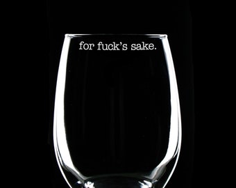 For Fuck's Sake 21oz Stemless Wine Glass / Funny Wine Glasses / Mothers Day Gifts / Gag Gift