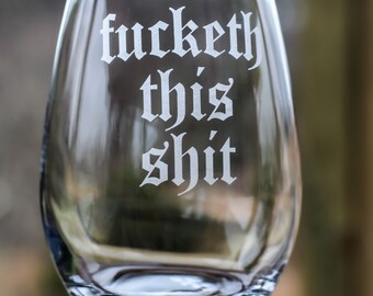 Fucketh This Shit 21oz Stemless Wine Glass / Funny Wine Glasses / Stemless Glass / Barware