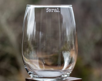 Feral 21oz Stemless Wine Glass / Funny Wine Glasses / Mothers Day Gift / Wife Girlfriend CoWorker