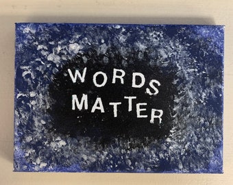 Words Matter Acrylic Mini Painting on Canvas//Vinyl Outline