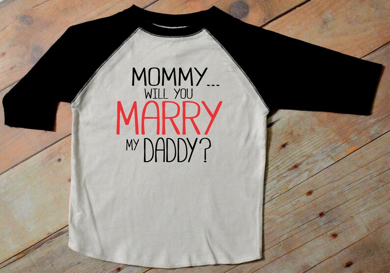 mommy will you marry my daddy shirt