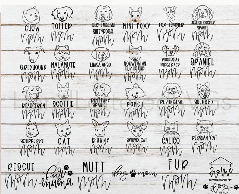 May include: Black and white illustrations of various dog breeds with the word "mom" written below each image. The breeds include Chow, Toller, Old English Sheepdog, Mini Foxy, Fox Terrier, English Cocker Spaniel, Greyhound, Malamute, Lhasa Apso, Norwegian Elkhound, Rhodesian Ridgeback, Spaniel, Beauceron, Scottie, Brittany Spaniel, Pomchi, Pekingese, Sheepsky, Schipperke, Cat, Bunny, Sphynx Cat, Calico, Persian Cat, Rescue, Fur, Mutt, and "dog mom".