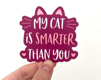 My Cat is Smarter than You - Cute giftable vinyl Sticker for laptops and water bottles