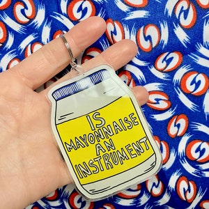 Funny 'Is Mayonnaise an Instrument' Acrylic Keychain - Vine Ornament