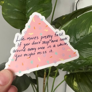 Life Moves Pretty Fast Sticker - Waterproof Laptop Decal