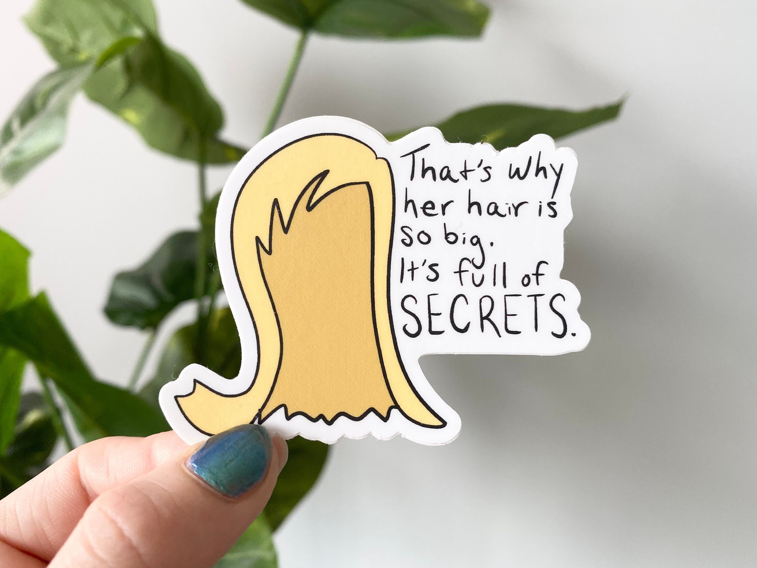 That's why her hair is so big it's full of secrets Mean Girls Sticker –  GirlsPrintingHouse
