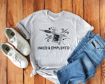 Inked and Employed Shirt, Tattoo Shirt, Tattoo shirt for women, Tattoo shirt men, Tat Shirt, Tattoo T Shirt, Tattoo Shirt Unisex, Tattoos