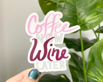 Coffee Wine Sticker - Coffee Now Wine Later Quote Sticker Waterproof Sticker - Stickers by Rose Soma LLC, Vinyl Laptop Stickers