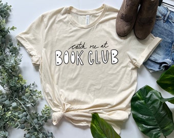 Book Club T Shirt - Catch me at Book Club Womens T Shirt Mens T Shirt Reading Lover Shirt Reading Shirt Gift for Reader Reading T Shirt