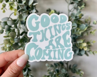 Good Things are Coming Sticker, Cute Positivity Laptop Stickers, Waterproof Vinyl Stickers, Happiness Quote Stickers, Trendy Retro Stickers