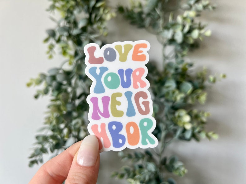 Love your Neighbor Sticker, Cute Positivity Laptop Stickers, Waterproof Vinyl Stickers, Happiness Quote Stickers, Trendy Stickers image 1