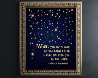 Alice In Wonderland Quote Wall Art - When you can&#39;t look on the bright side, I will sit with you  in the dark - Book Lovers Gift Wall Decor