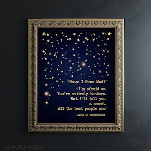 Alice In Wonderland Quote Poster &quot;Have I Gone Mad?&quot; - Classic Book Quote - Gift For Book Lover - Book Quotes Decor Framed Wall Art Gold Foil