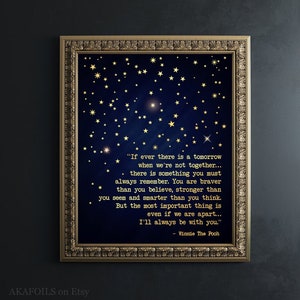 Winnie the Pooh Quote If ever there is tomorrow - Always Remember You Are Braver Than You Believe - Inspirational Quote Sign - Foil Print