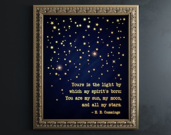 Yours Is The Light By Which My Spirit's Born, You Are My Sun Moon and Stars poem e. e. cummings quote ~ e e cummings poetry gift wall art