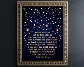 Ralph Waldo Emerson Quote ~ Gold Print ~ Inspirational Gift ~ Finish each day & be done with it, Tomorrow is a new day ~ Gold Foil Wall Art