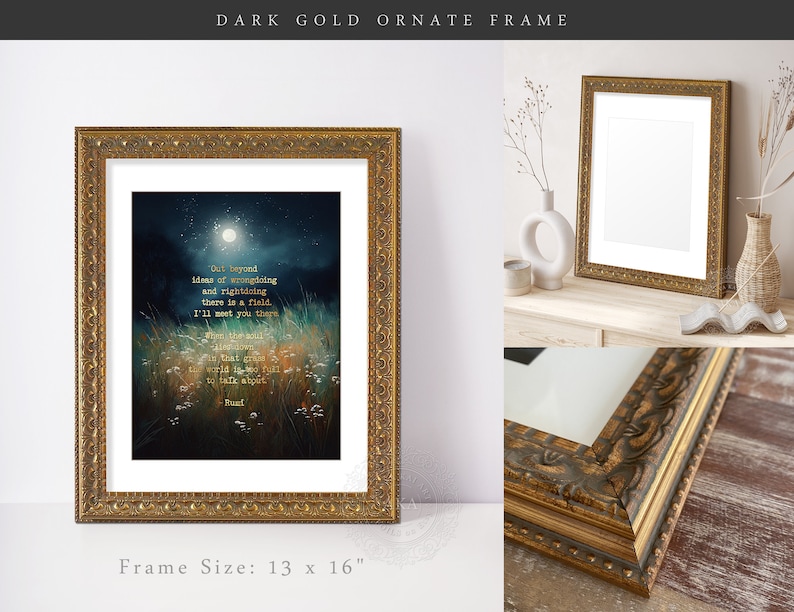 May include: A dark gold ornate frame with a white mount and a print of a night sky with stars and a moon. The print includes a poem about a field beyond wrongdoing and rightdoing. The frame is 13 inches by 16 inches.