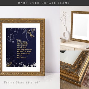 May include: A dark gold ornate frame with a quote by Emily Dickinson about hope. The quote is printed on a dark blue background with gold accents. The frame is 13 inches by 16 inches.