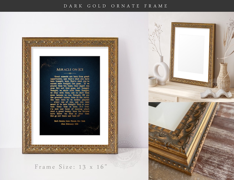 May include: A dark gold ornate frame with a print of the Miracle on Ice speech by Herb Brooks. The frame is 13 inches by 16 inches.