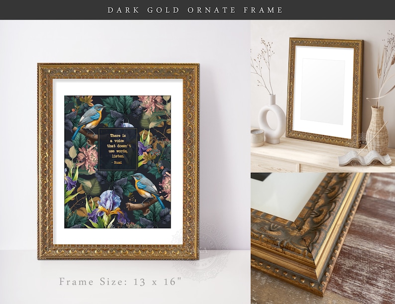 May include: A dark gold ornate frame with a quote about a voice that doesn't use words, but rather listens. The frame is 13 inches by 16 inches and features a floral design with birds.