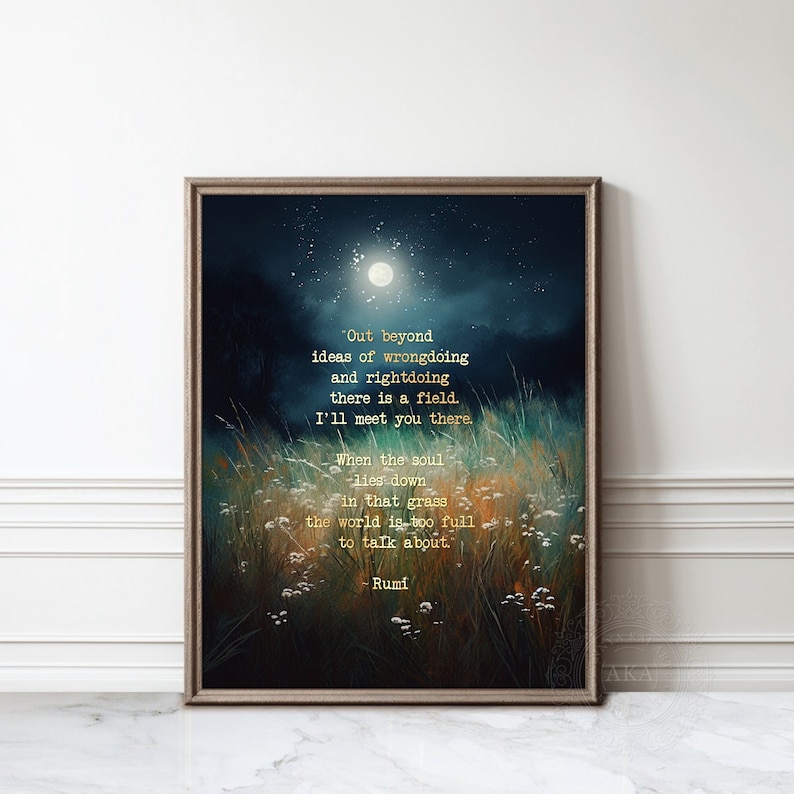May include: A dark blue and green watercolour painting of a field of grass with a full moon in the sky. The painting features a quote by Rumi in gold lettering: "Out beyond ideas of wrongdoing and rightdoing there is a field. I'll meet you there. When the soul lies down in that grass the world is too full to talk about."