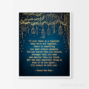 Winnie the Pooh Quote If ever there is tomorrow - Always Remember You Are Braver Than You Believe - Inspirational Quote, Foil Print AKAFOILS