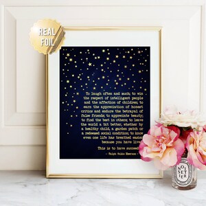 May include: A printable wall art design with a navy blue background and gold stars. The design features a quote by Ralph Waldo Emerson about success, happiness, and living a good life. The quote reads: "To laugh often and much; to win the respect of intelligent people and the affection of children; to earn the appreciation of honest critics and endure the betrayal of false friends, to appreciate beauty; to find the best in others, to leave the world a bit better, whether by a healthy child, a garden patch or a redeemed social condition; to know even one life has breathed easier because you have lived. This is to have succeed - Ralph Waldo Emerson"