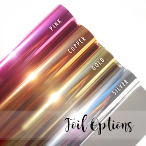 May include: Four rolls of metallic foil in pink, copper, gold, and silver. The rolls are labelled with their respective colours. The text "Foil Options" is written in cursive below the rolls.