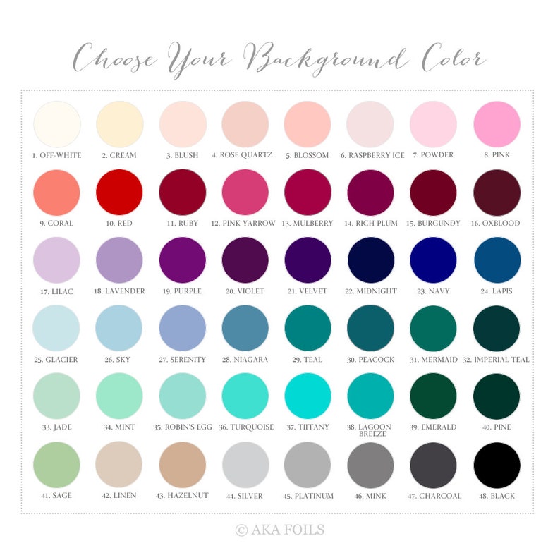 May include: A chart of 48 different color swatches, labeled with numbers and names. The colors range from white to black, with shades of pink, red, blue, green, and gray. The chart is titled "Choose Your Background Color" and includes the text "AKA FOILS" at the bottom.