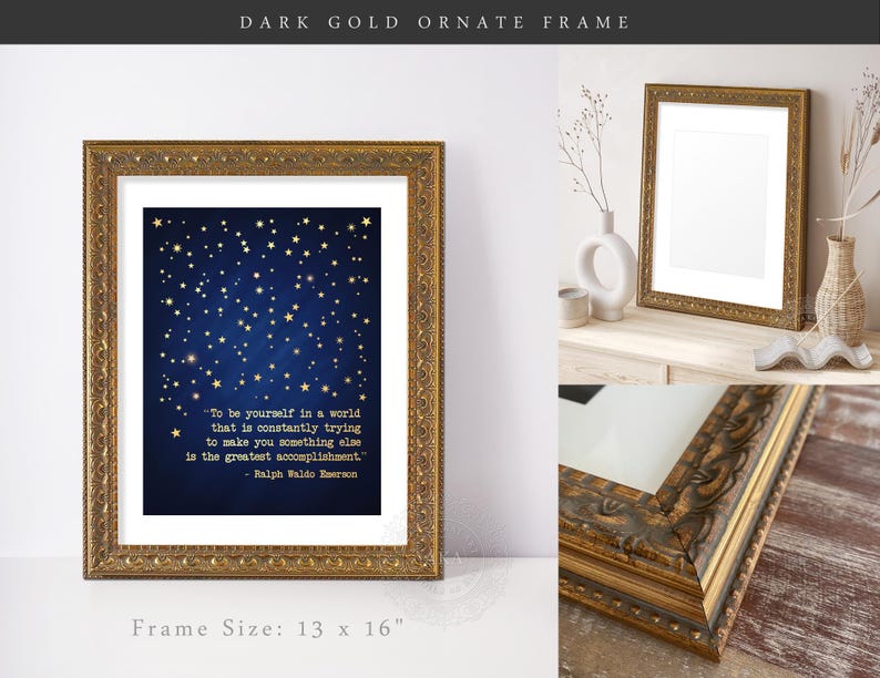 May include: A gold ornate frame with a blue background and gold stars. The frame contains a quote by Ralph Waldo Emerson: "To be yourself in a world that is constantly trying to make you something else is the greatest accomplishment." The frame is 13 inches by 16 inches.