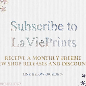 May include: A graphic with a white background and a light blue and gold text overlay that says "Subscribe to LaVie Prints". Below the text is a gold text message that says "Receive a monthly freebie, new shop releases and discounts". Below the message is a gold text link that says "Link below or side >". The graphic is decorated with gold and pink stars in the top left corner and black stars in the bottom right corner.