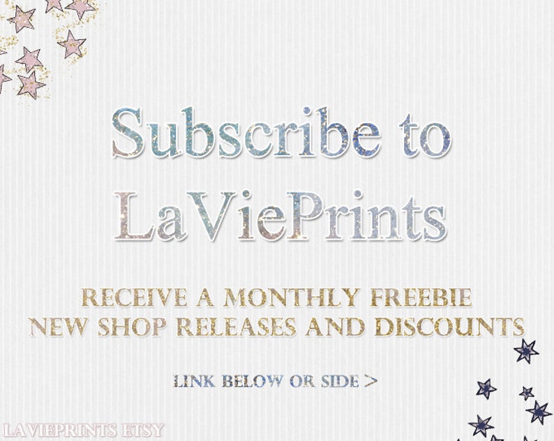 May include: A graphic with a white background and a light blue and gold text overlay that says "Subscribe to LaVie Prints". Below the text is a gold text message that says "Receive a monthly freebie, new shop releases and discounts". Below the message is a gold text link that says "Link below or side >". The graphic is decorated with gold and pink stars in the top left corner and black stars in the bottom right corner.
