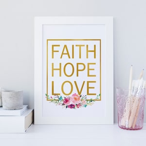 Faith Hope Love wall art, Bible verse art, Floral typography print, printable wall art, Christian quote, gold foil wall art, chic print