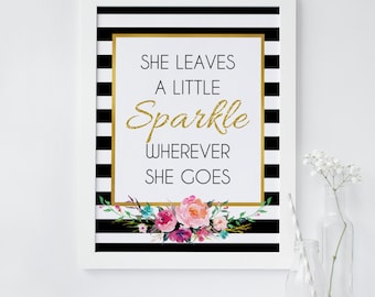 She leaves a little sparkle wherever she goes, wall art, black stripe floral print, gold glitter print, inspirational, kate inspired, chic