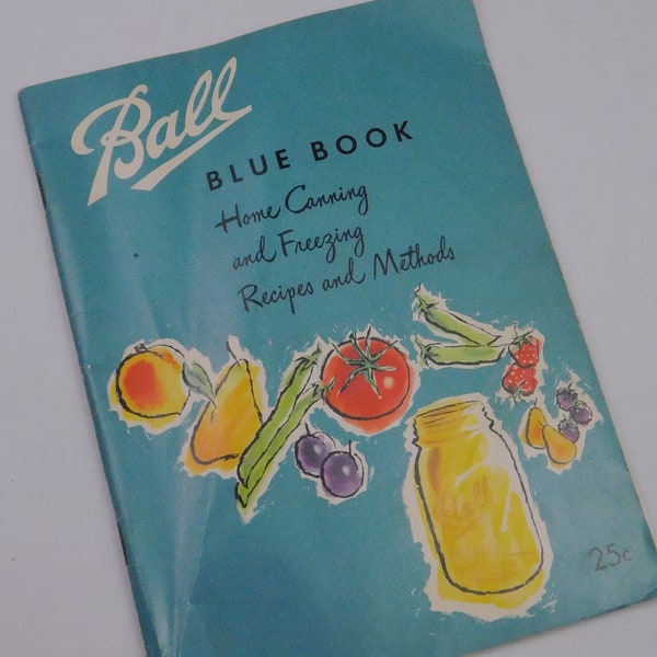 Ball Blue Book Home Canning Book and Freezing, 1953. Vintage how-to recipes and methods for processing hot, cold foods, and time tables.