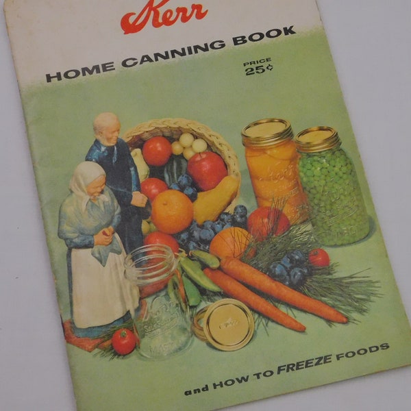 Kerr Home Canning Book and How To Freeze Foods, 1958. Vintage how-to recipes for processing and canning hot, cold foods, and time tables.