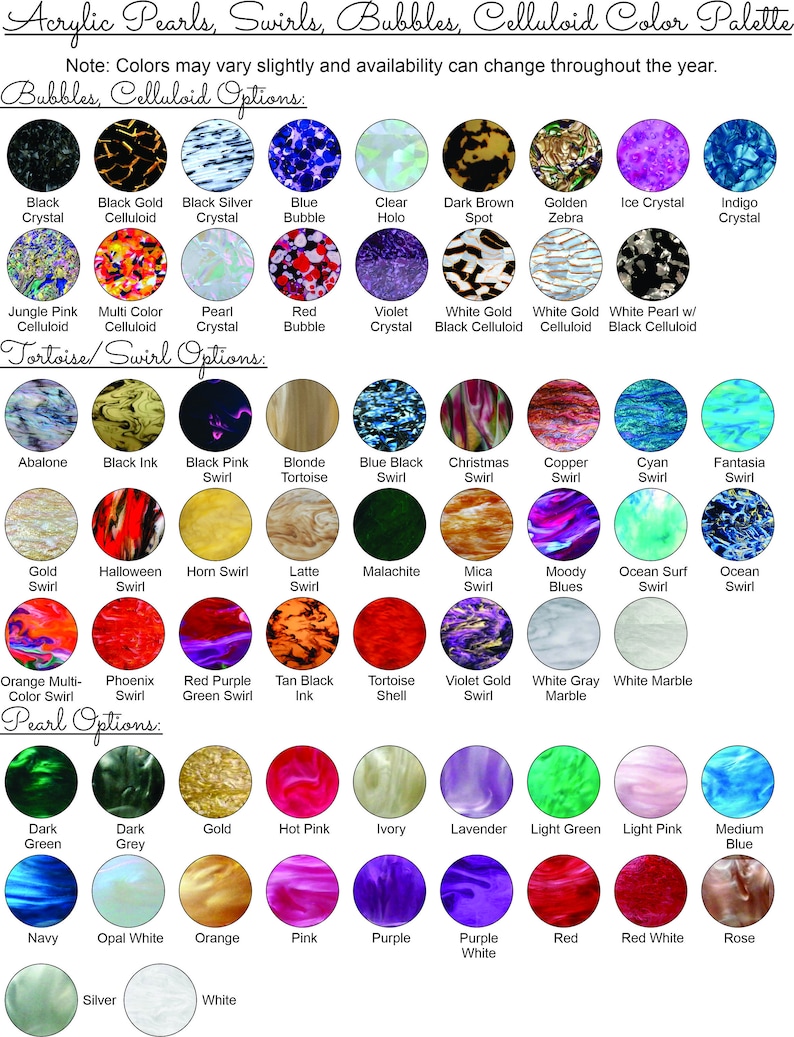 May include: A chart showing different colors and patterns of acrylic pearls, swirls, and bubbles. The chart is divided into three sections: Bubbles, Celluloid Options; Tortoise/Swirl Options; and Pearl Options. Each section has a grid of small circles, each representing a different color or pattern.