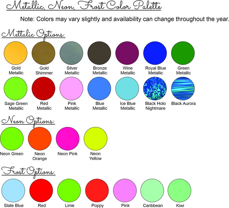 May include: A color chart showing different metallic, neon, and frost color options. The chart includes colors like gold metallic, silver metallic, bronze metallic, wine metallic, royal blue metallic, green metallic, sage green metallic, red metallic, pink metallic, blue metallic, ice blue metallic, black holo nightmare, black aurora, neon green, neon orange, neon pink, neon yellow, slate blue, red, lime, poppy, pink, caribbean, and kiwi.
