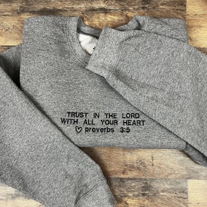 Trust in the Lord with all your heart shirt | Christian Apparel Christian Sweatshirt Embroidered Crewneck Scripture Tees Bible Sweatshirt