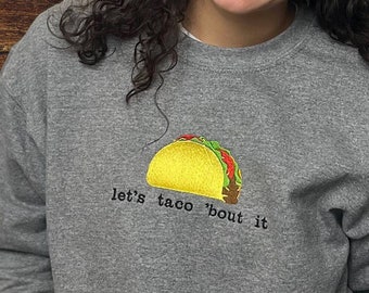 Let's Taco Bout It Shirt, Taco Sweatshirt, Taco Lover Shirt, Taco Lover Gift, Taco Tuesday, Funny Tacos Pullover, Taco Crewneck Sweatshirt