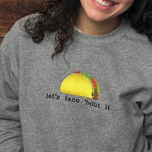 Let&#39;s Taco Bout It Shirt, Taco Sweatshirt, Taco Lover Shirt, Taco Lover Gift, Taco Tuesday, Funny Tacos Pullover, Taco Crewneck Sweatshirt