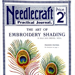 May include: A vintage magazine cover featuring a peacock feather embroidery design. The cover is titled "The Art of Embroidery Shading in Silk and Crewel Wool." The magazine is called "Needlecraft Practical Journal" and is priced at 2 pence.