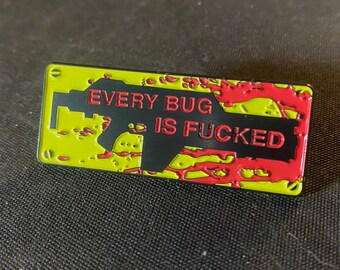 Every Bug is F*CKED Enamel Pin Alien Aliens Helldivers Starship Troopers Mothership RPG sci-fi horror