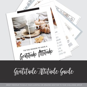 Gratitude Attitude Guide - Ways to Cultivate More Gratitude - Tips to Being Grateful - Benefits of Gratitude - Thankful Freemium Lead Magnet
