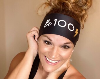 Be 100 - 100 Days of Workouts - Yoga Headband - Wide Headband - Fitness Headband - Sweatband - Coach Headband - Slogan Headband