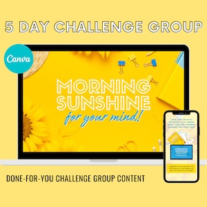 May include: A laptop computer screen displaying a yellow background with a sunflower and the text "MORNING SUNSHINE for your mind!"  The laptop is open and a smartphone is sitting on top of it. The smartphone screen displays a similar yellow background with the text "COME JOIN ME IN MY UPCOMING 5 DAY GROUP ABOUT CREATING MORNING SUNSHINE FOR YOUR MIND!"