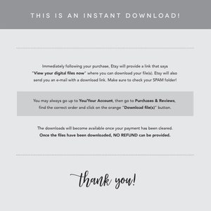 May include: Text on a gray background that says "This is an instant download!"  The text explains that after purchasing a digital product, a download link will be sent to the buyer's email address.  The text also explains that the buyer can access their purchase history and download the files from their Etsy account.  The text ends with "Thank you!"