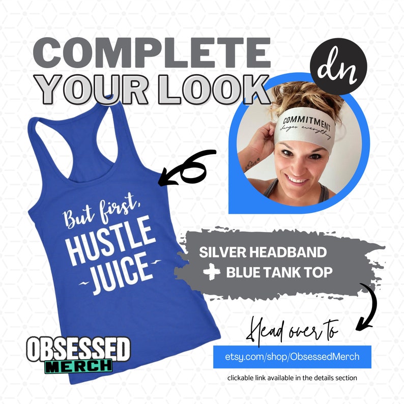 Op de afbeelding: Een blauw tanktop met de tekst "But first, Hustle Juice" en een zilveren hoofdband met de tekst "Commitment fuels everything".