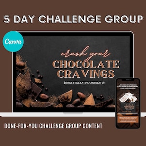 May include: A laptop computer screen displaying a graphic with the text "crush your CHOCOLATE CRAVINGS (WHILE STILL EATING CHOCOLATE!)" and a close-up of chocolate pieces on a dark surface. The text "5 DAY CHALLENGE GROUP" is displayed above the laptop. A mobile phone screen is visible below the laptop, displaying a similar graphic with the text "JOIN ME IN MY UPCOMING 5 DAY GROUP TO GAIN CONTROL OVER YOUR CRAVINGS!"